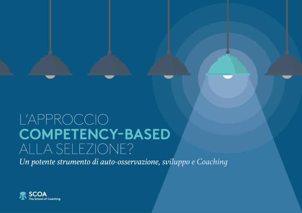 L'approccio competency-based alla selezione? Un potente strumento di auto-osservazione, sviluppo e Coaching